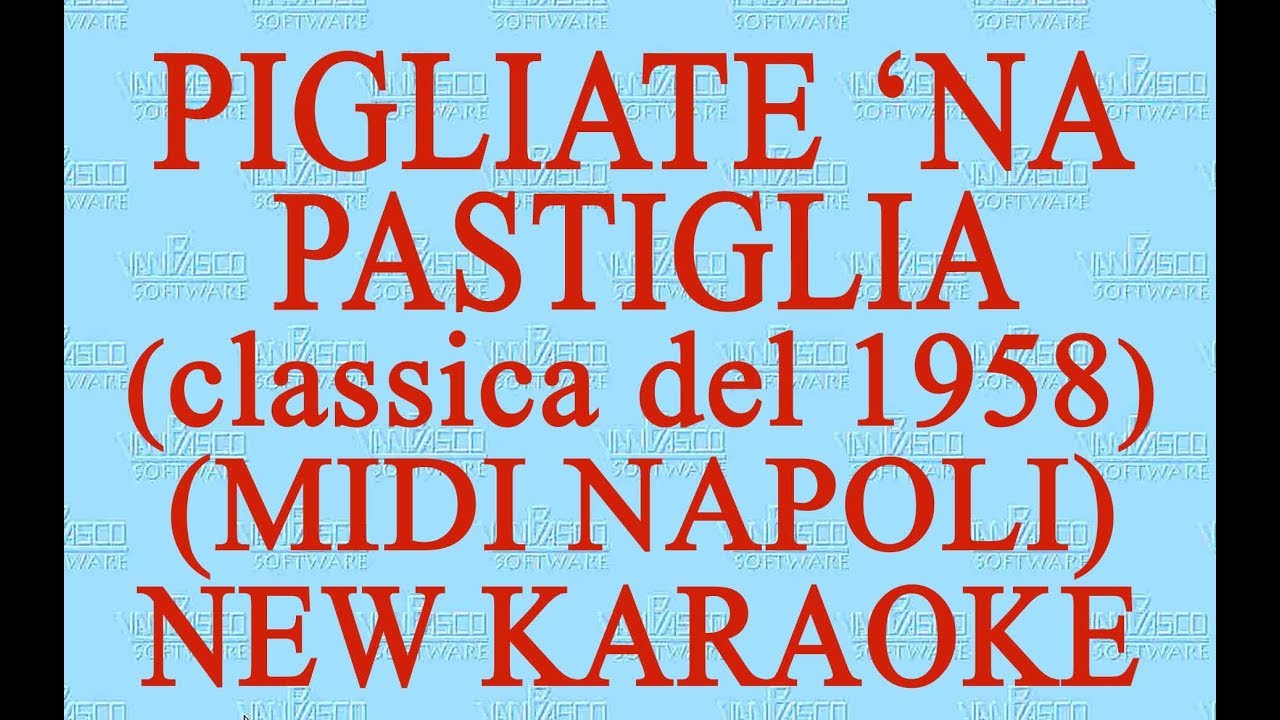 Pigliate 'na pastiglia - midi Napoli - New Karaoke - Antologia della canzone napoletana
