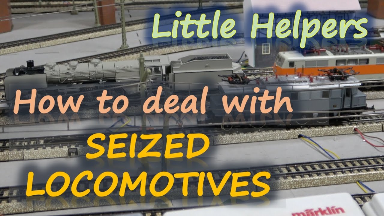 How to deal with seized locomotives - Little helpers