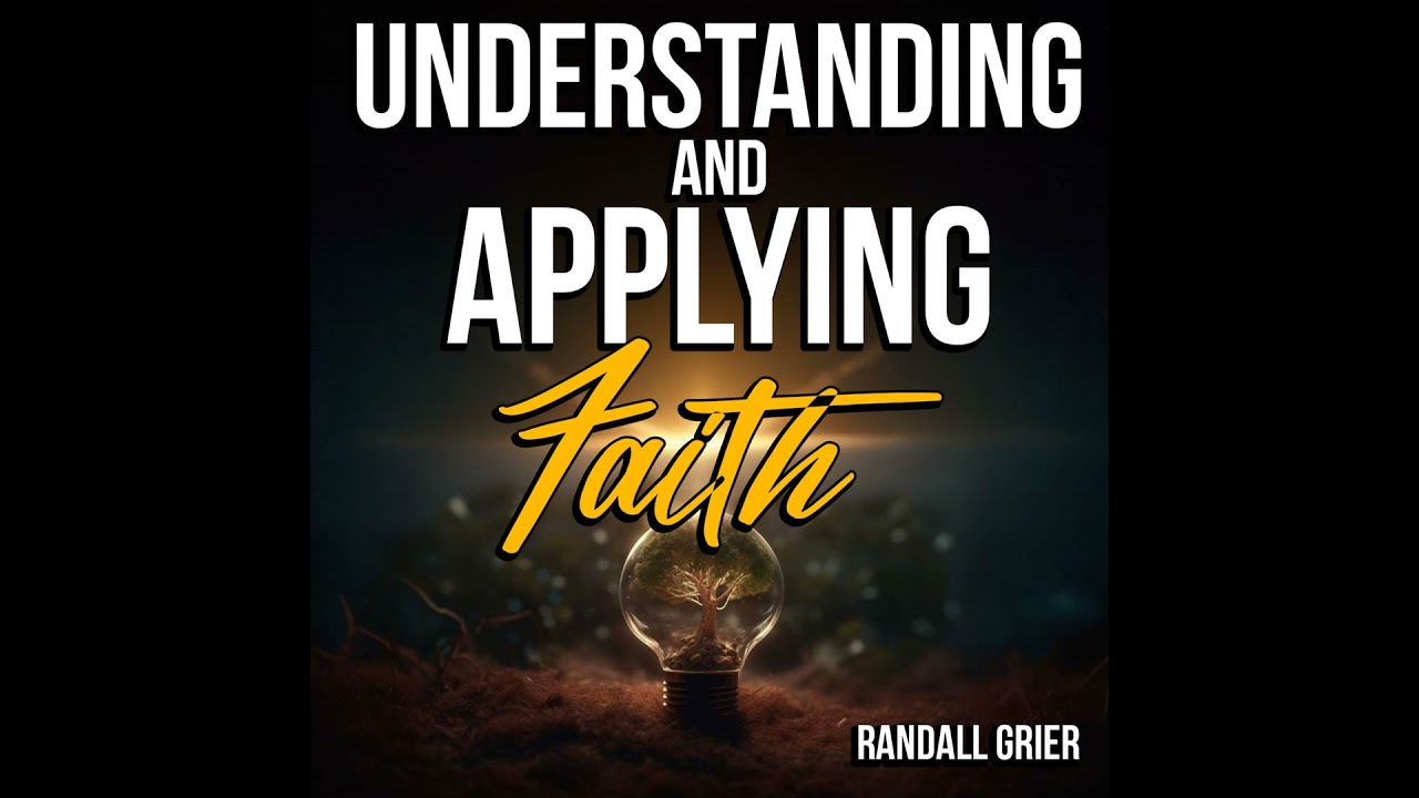 Understanding and Applying Faith