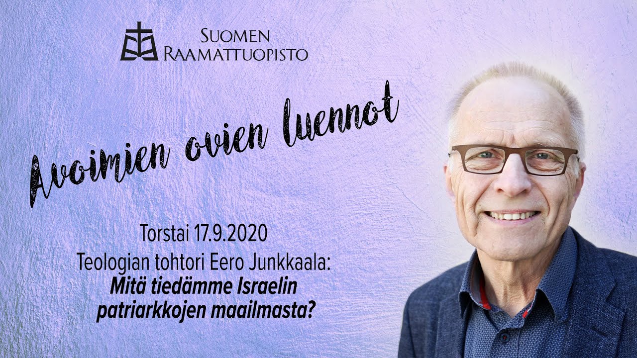 Mitä tiedämme Israelin patriarkkojen maailmasta? - Eero Junkkaala