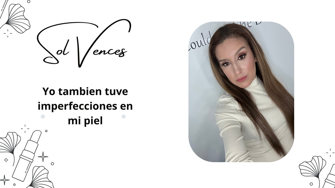 Yo también tube imperfecciones en mi piel ….