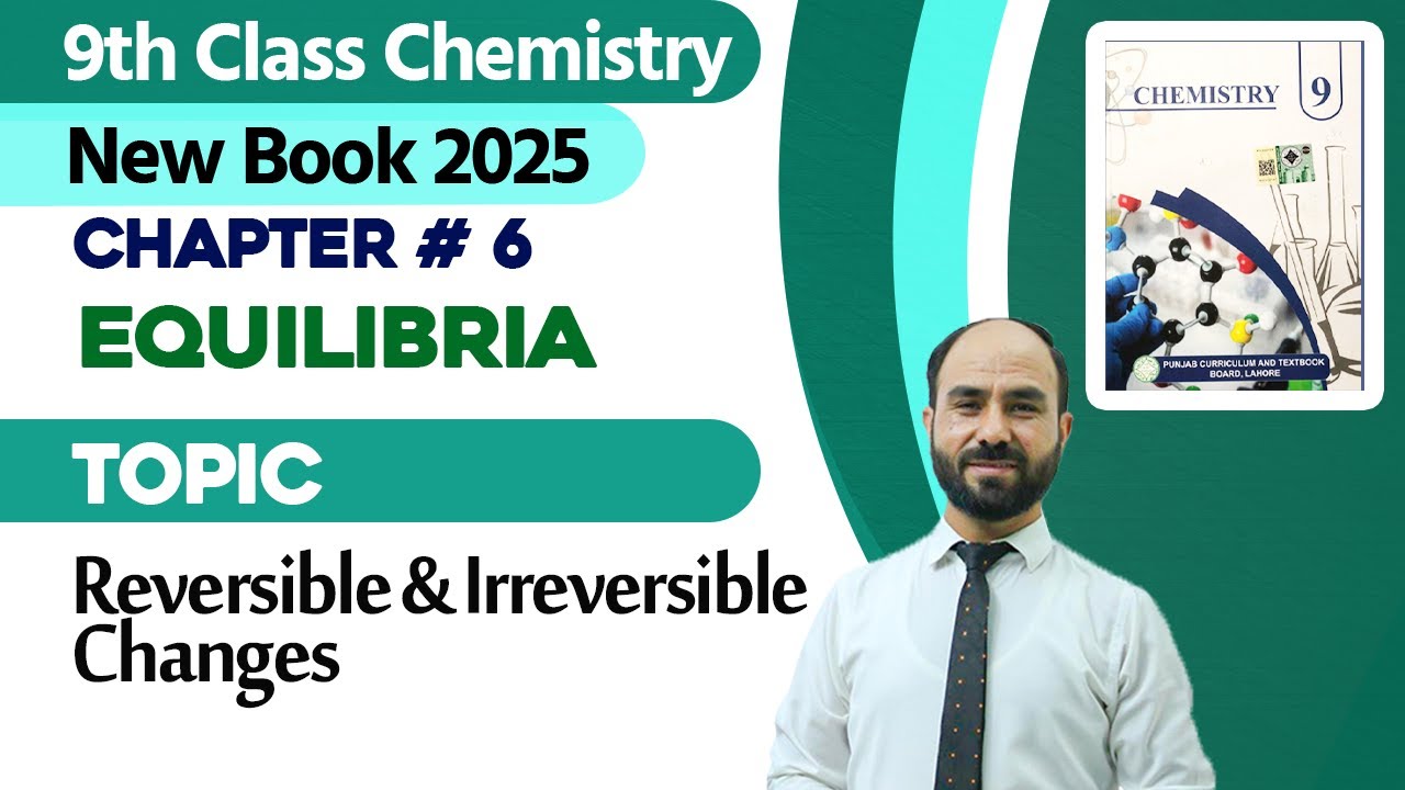 9th Class Chemistry Chapter 6 | Reversible and Irreversible Changes | Class 9th New Book 2025