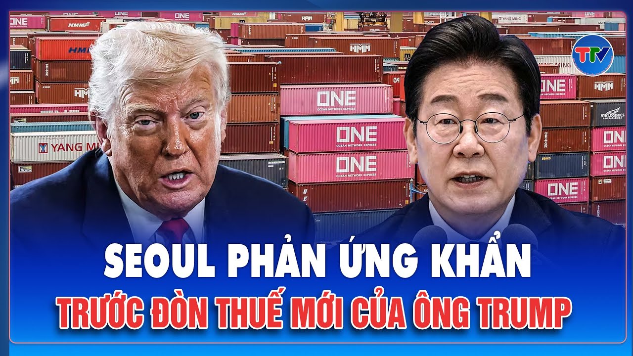 Ông Trump bất ngờ dọa nâng thuế 25%, Hàn Quốc họp khẩn trong đêm