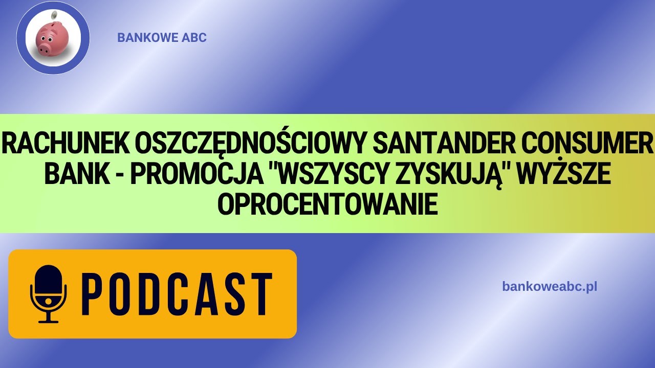 Rachunek oszczędnościowy Santander Consumer Bank - Promocja Wszyscy zyskują wyższe oprocentowanie