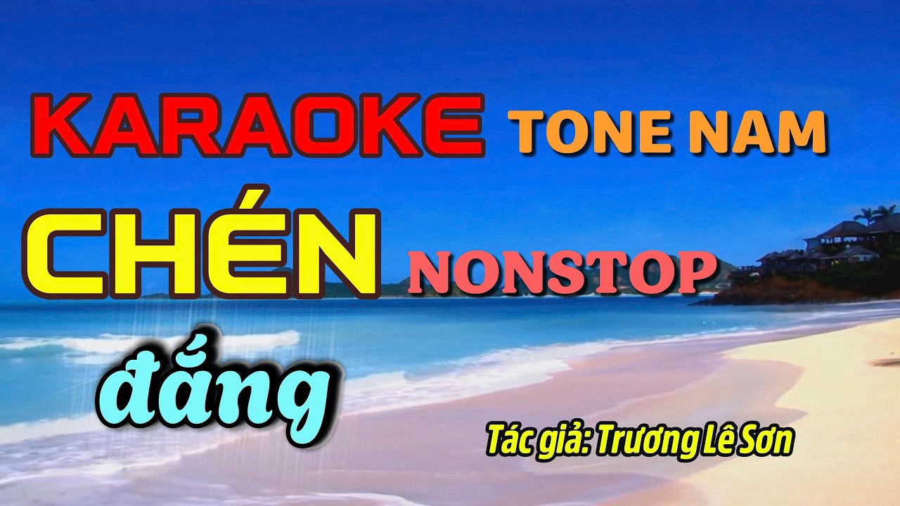 CHÉN ĐẮNG REMIX - Karaoke | Tone Nam