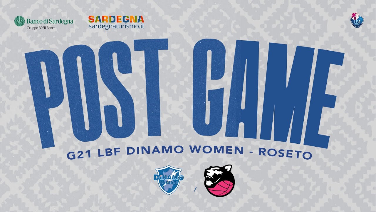 G21 LBF DINAMO WOMEN - ROSETO | POST GAME