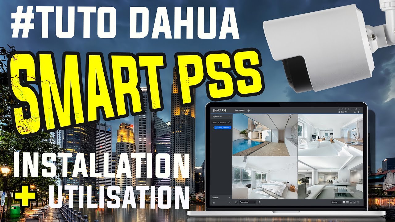 Tuto : Smart PSS Dahua 2018 : Configuration & Utilisation du logiciel Smart PSS