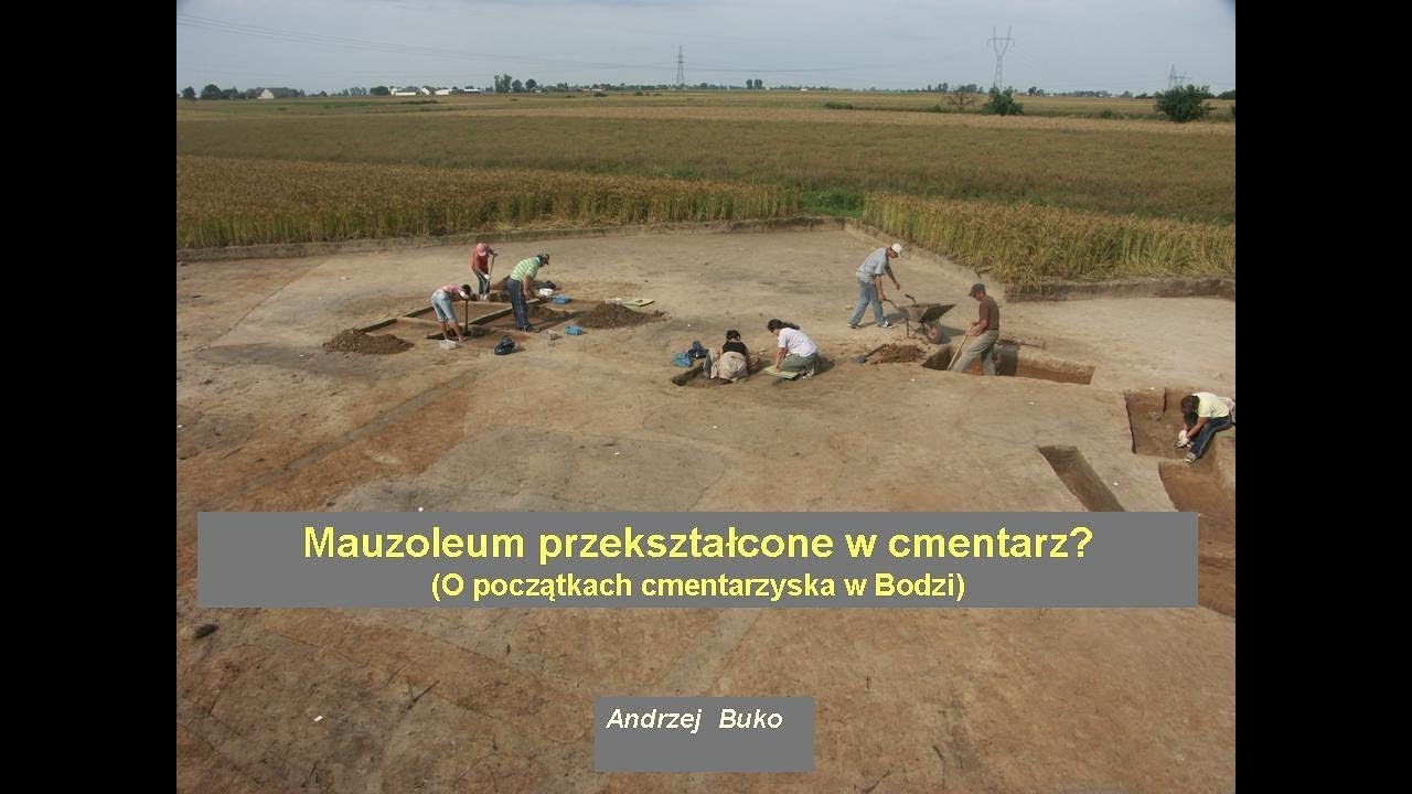 WYKŁAD - Mauzoleum przekształcone w cmentarz? O początkach cmentarzyska w Bodzi
