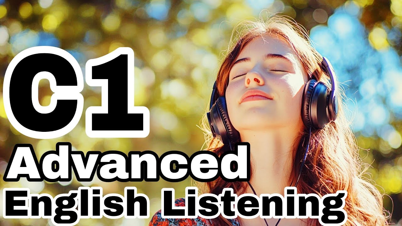 C1 Advanced English Listening Practice – Improve Your Comprehension Skills | Episode 15