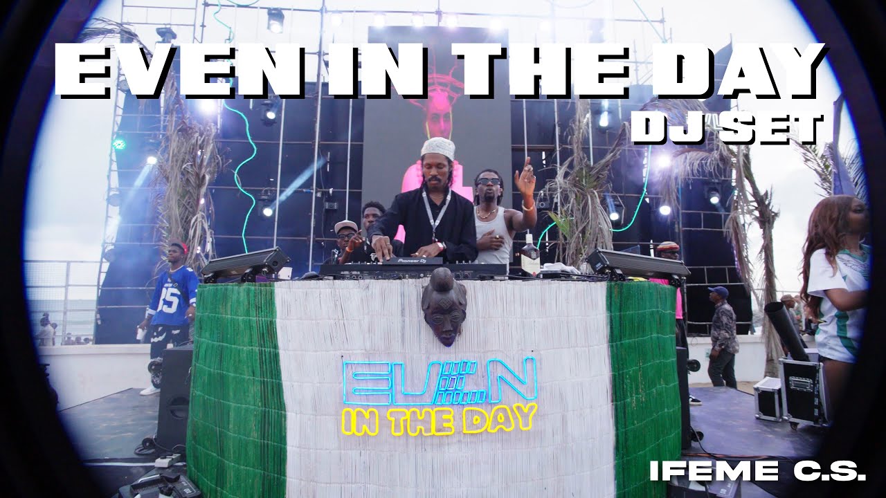 Ifeme C.S. - Even In The Day (FULL DJ SET)