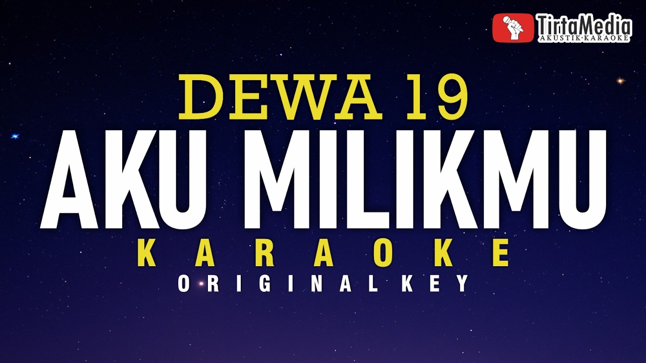 Aku Milikmu - Dewa 19 (Karaoke)