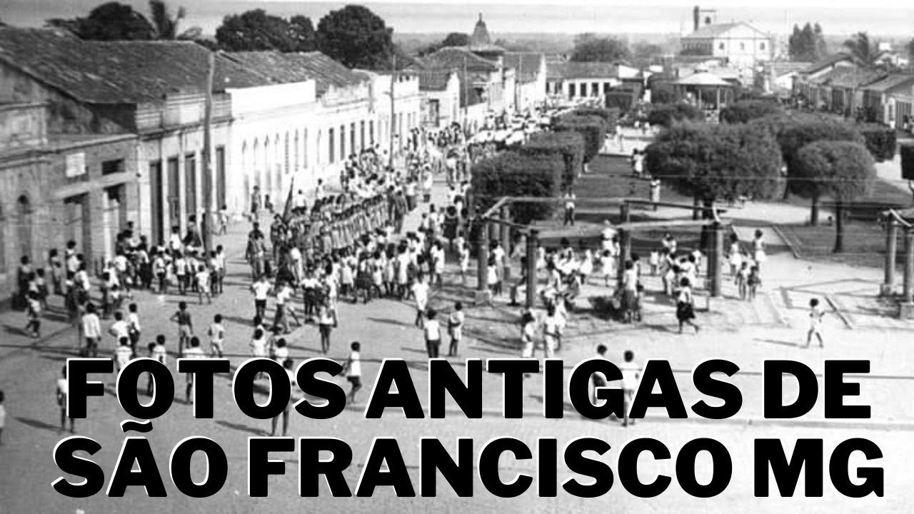 FOTOS ANTIGAS DE SÃO FRANCISCO MG