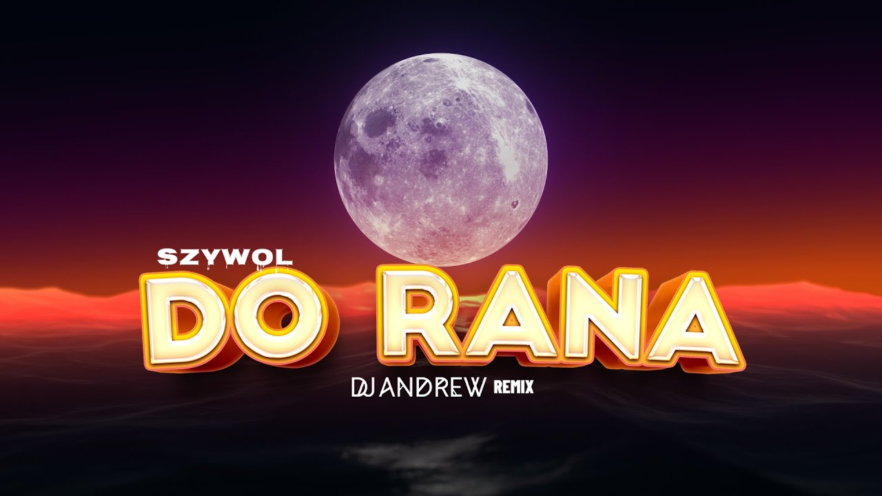 szywol - DO RANA (DJ ANDREW REMIX)