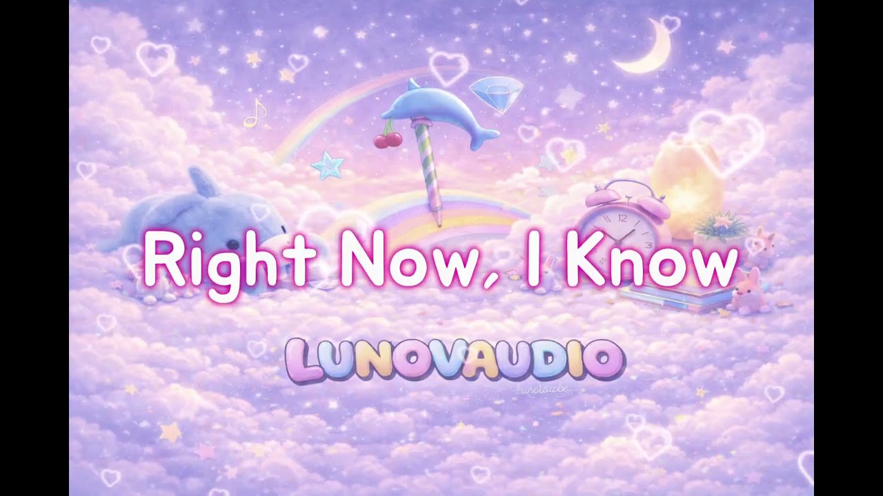 Right Now, I Know