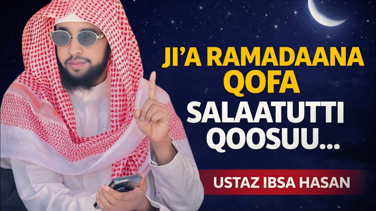 ustaz ibsaa hasan dogonggora nama ji'a ramadaana kana qofa salaatutti qoosuu