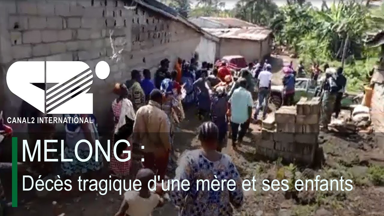 MELONG : Décès tragique d'une mère et ses enfants