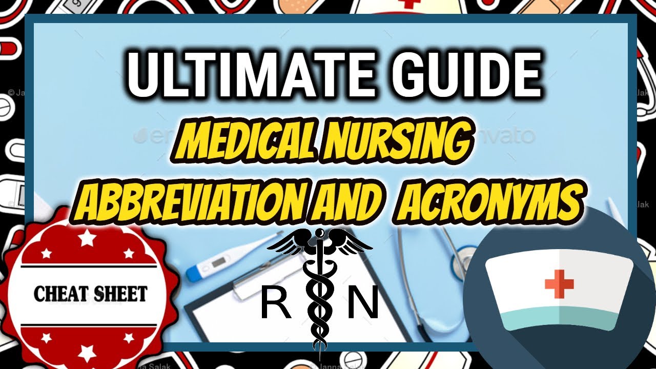 NURSING CHEAT SHEET: MEDICAL NURSING ABBREVIATIONS AND ACRONYMS | NEIL GALVE