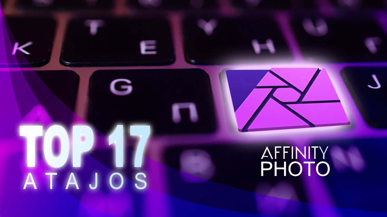 TOP 17 💻 Accesos Directos 🔝 | TUTORIAL AFFINITY PHOTO ESPAÑOL ✅