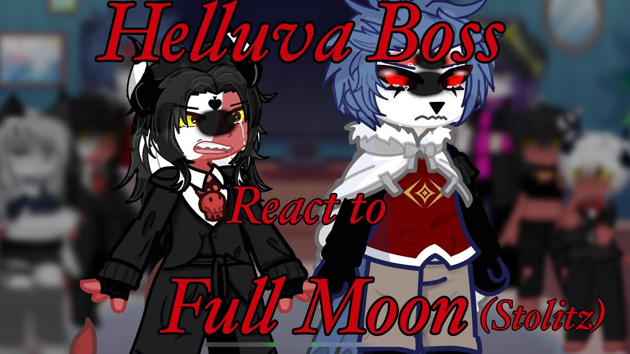 Helluva Boss react to Full Moon | Part 1| Stolas’ part | Angst | Stolitz |