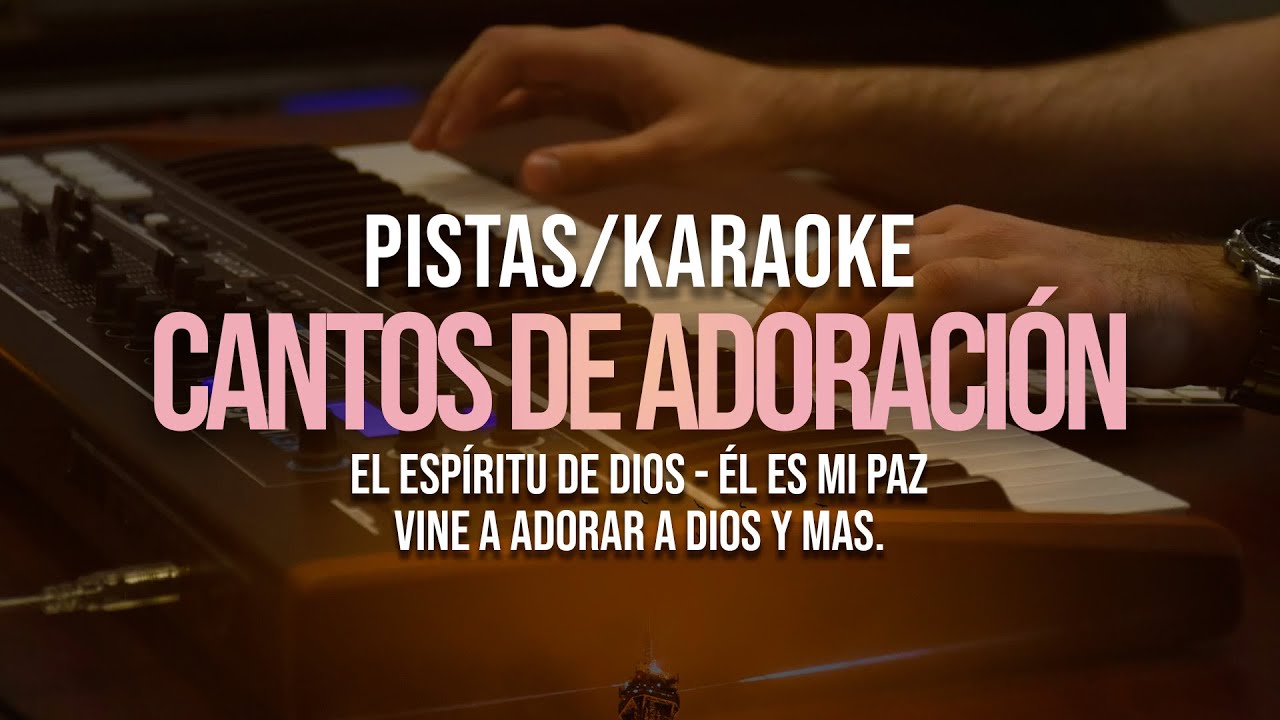 #pista karaoke popurrí de adoración - El Espíritu de Dios, Él es mi paz, Vine a adorar a Dios y Más.