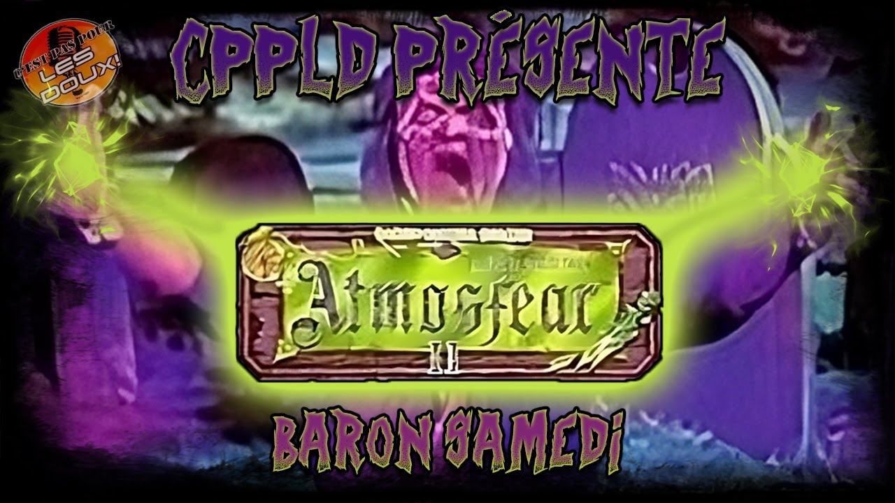 CPPLD en Vacances - Atmosfear II : Baron Samedi