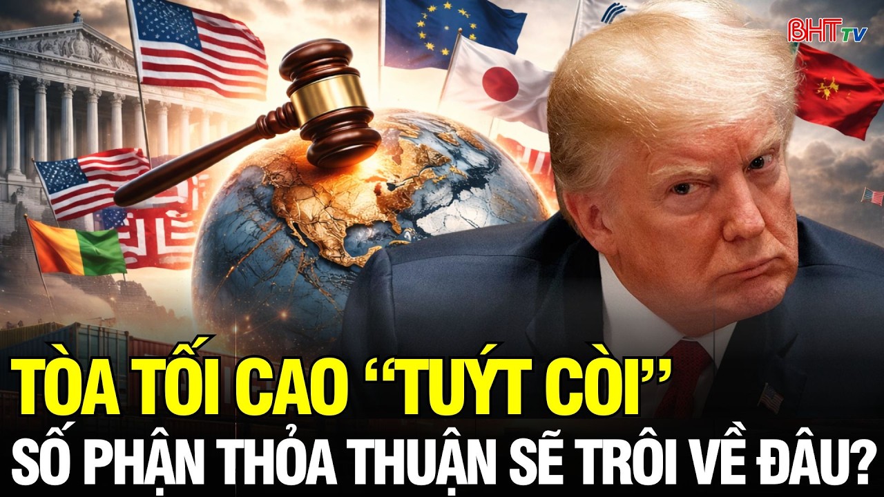Tin NÓNG: Sau phán quyết với ông Trump, số phận các thỏa thuận thương mại sẽ ra sao?
