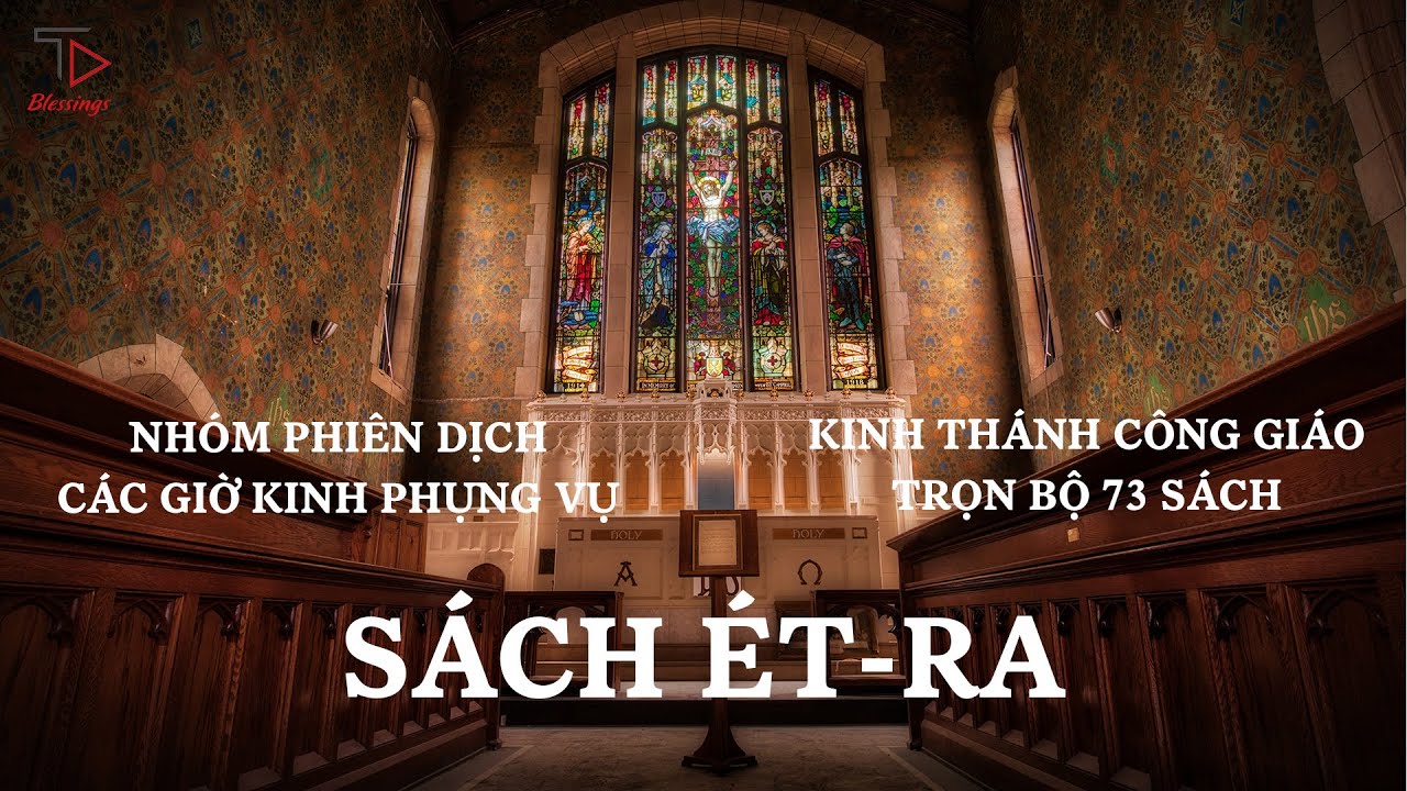 [15/73] SÁCH ÉT-RA | PODCAST KINH THÁNH | KINH THÁNH CÔNG GIÁO TRỌN BỘ CỰU ƯỚC VÀ TÂN ƯỚC
