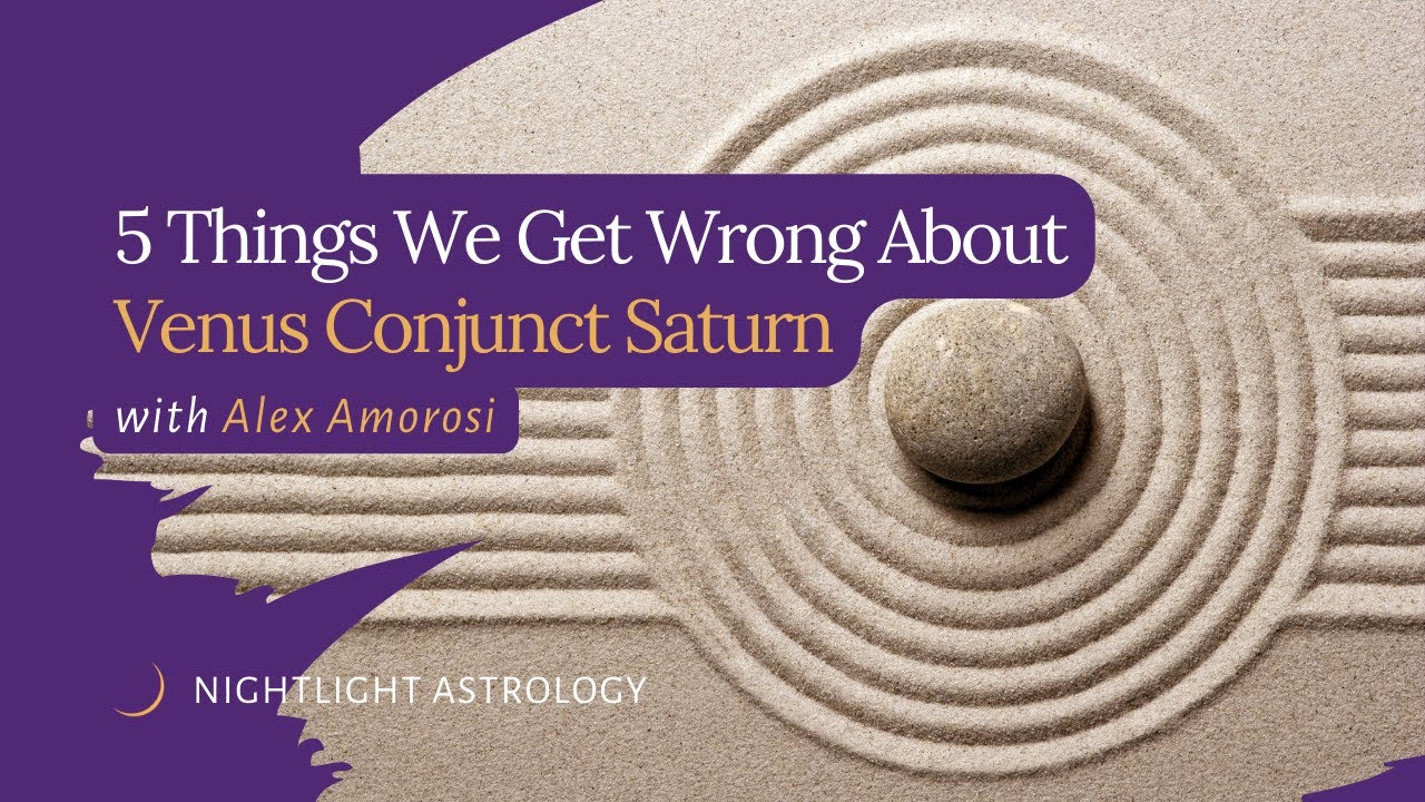 5 Things We Get Wrong about Venus Conjunct Saturn with Alex Amorosi
