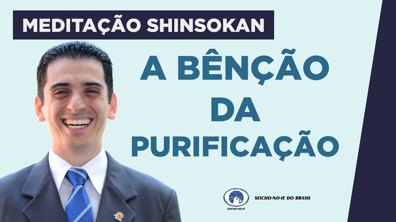 A Bênção da Purificação - Estudo e Prática da Meditação Shinsokan