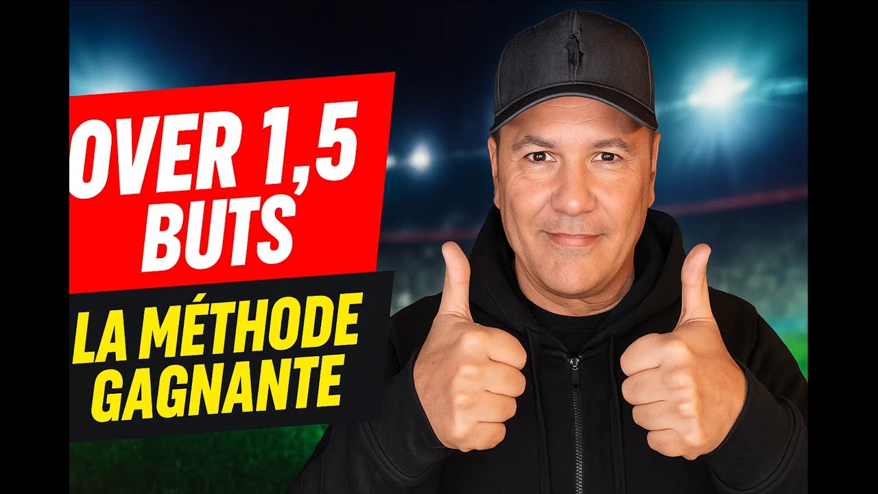 🔥 Over 1.5 Buts : Ma M&eacute;thode SIMPLE ✅ et RENTABLE 💸