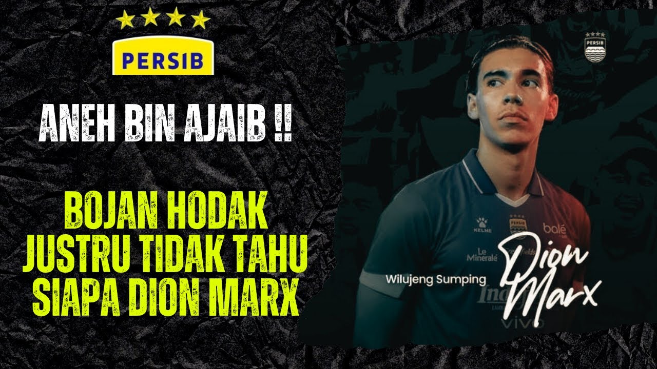 ANEH BIN AJAIB..!! BOJAN HODAK MENGAKU TIDAK TAHU SIAPA ITU DION MARX