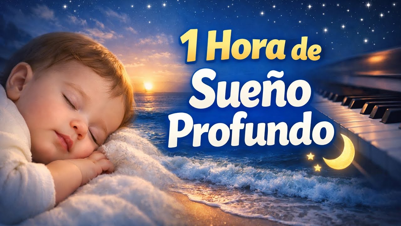 1 Hora de Música Relajante para Bebés 💤 Piano Suave y Sonido de Olas del Mar | Dormir Profundo