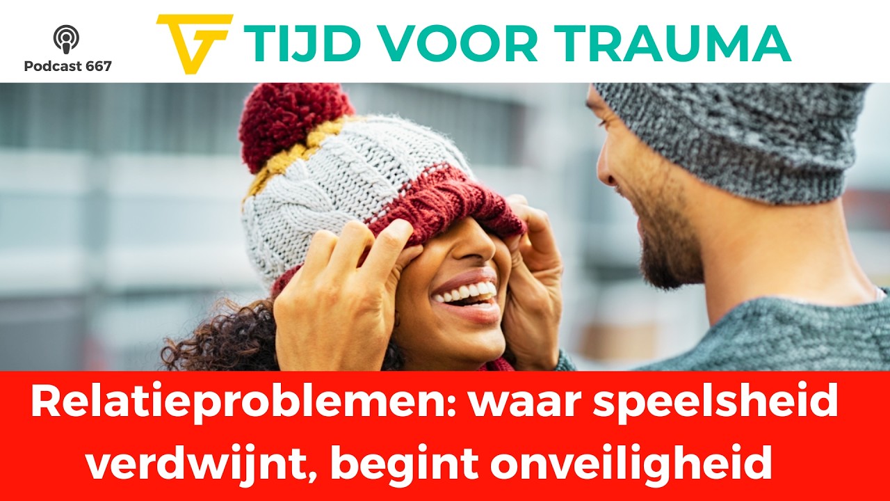 667. Relatieproblemen, waar speelsheid verdwijnt, begint onveiligheid