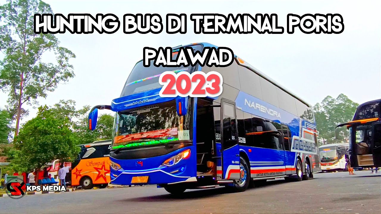 BUS MANIA / BUS TAYO (HUNTING BUS/BIS) DI TERMINAL PORIS PALAWAD, DOUBLE DECKER TERBARU