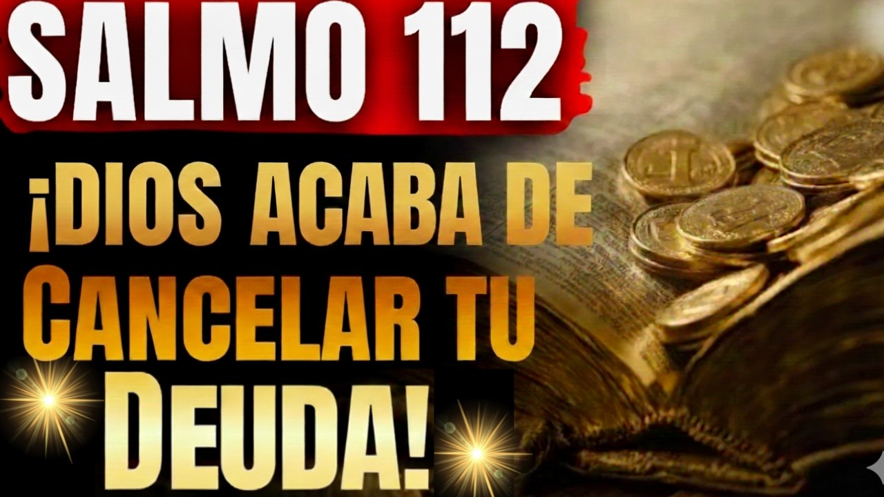 💰 7 VECES SALMO 112 - ROMPE MALDICIONES FINANCIERAS CANCELA DEUDAS Y ACTIVA ABUNDANCIA PROSPERIDAD