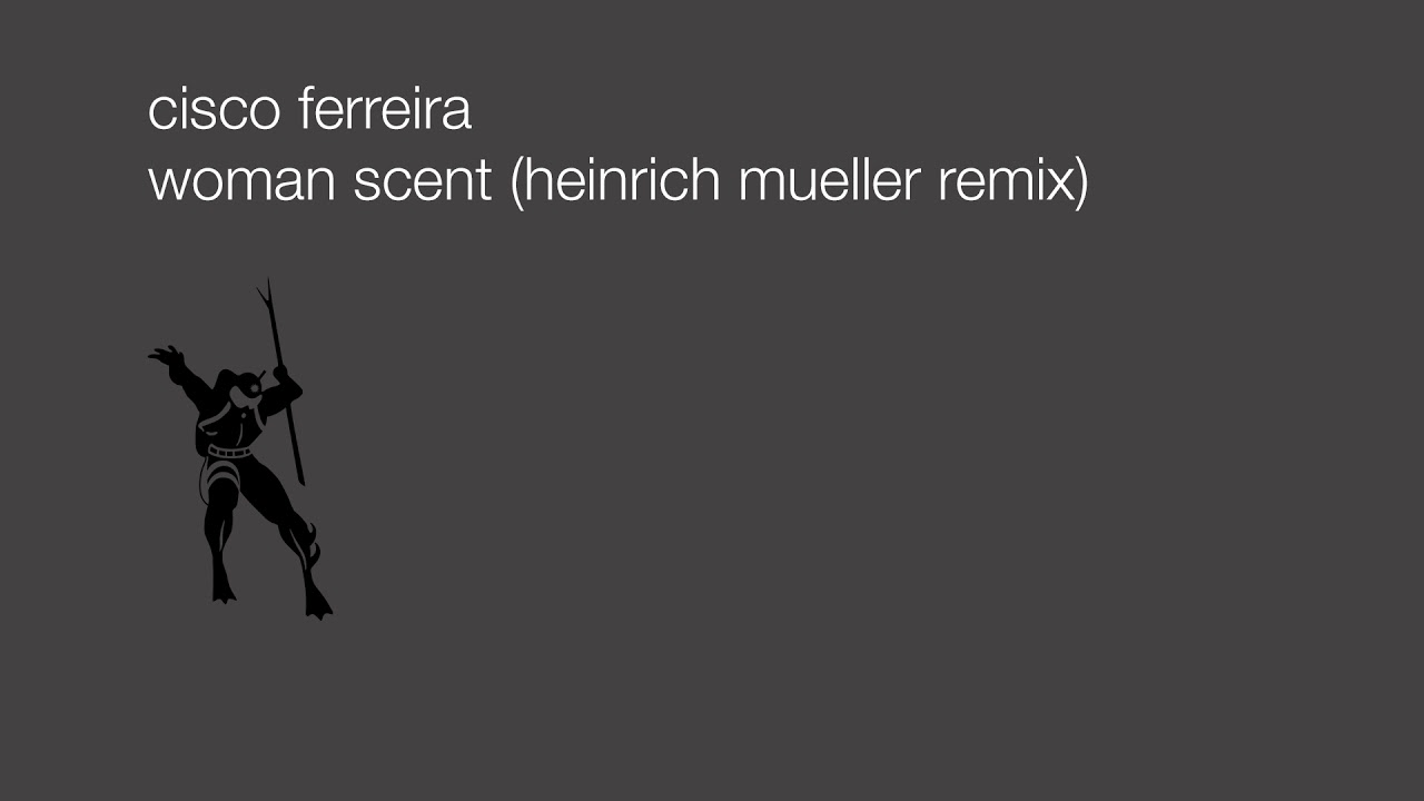 Cisco Ferreira - Woman Scent (Heinrich Mueller remix)