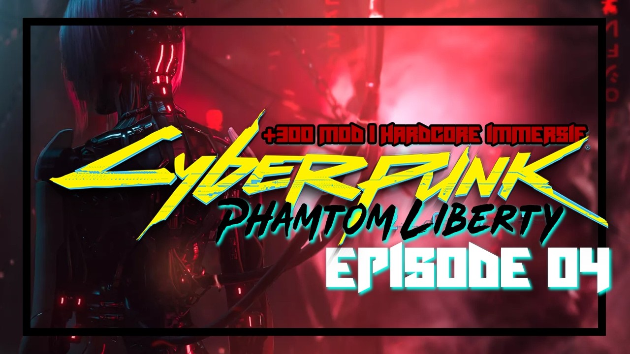 [1/6] Phamtom Liberty | Cyberpunk 2077 [+300 MOD] - HARDCORE - Episode 04
