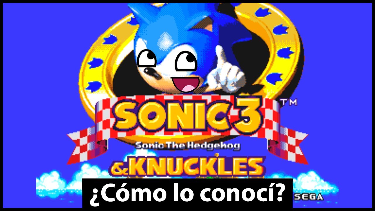 ¿¿Cómo conocí el Sonic 3 & Knuckles?? ► Loquendo