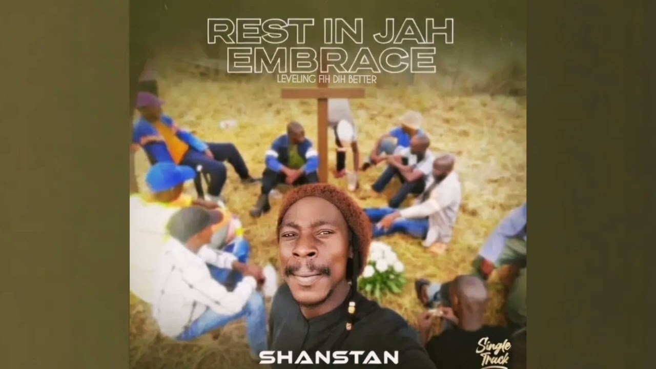 Rest in Jah Embrace - Shanstan Official audio