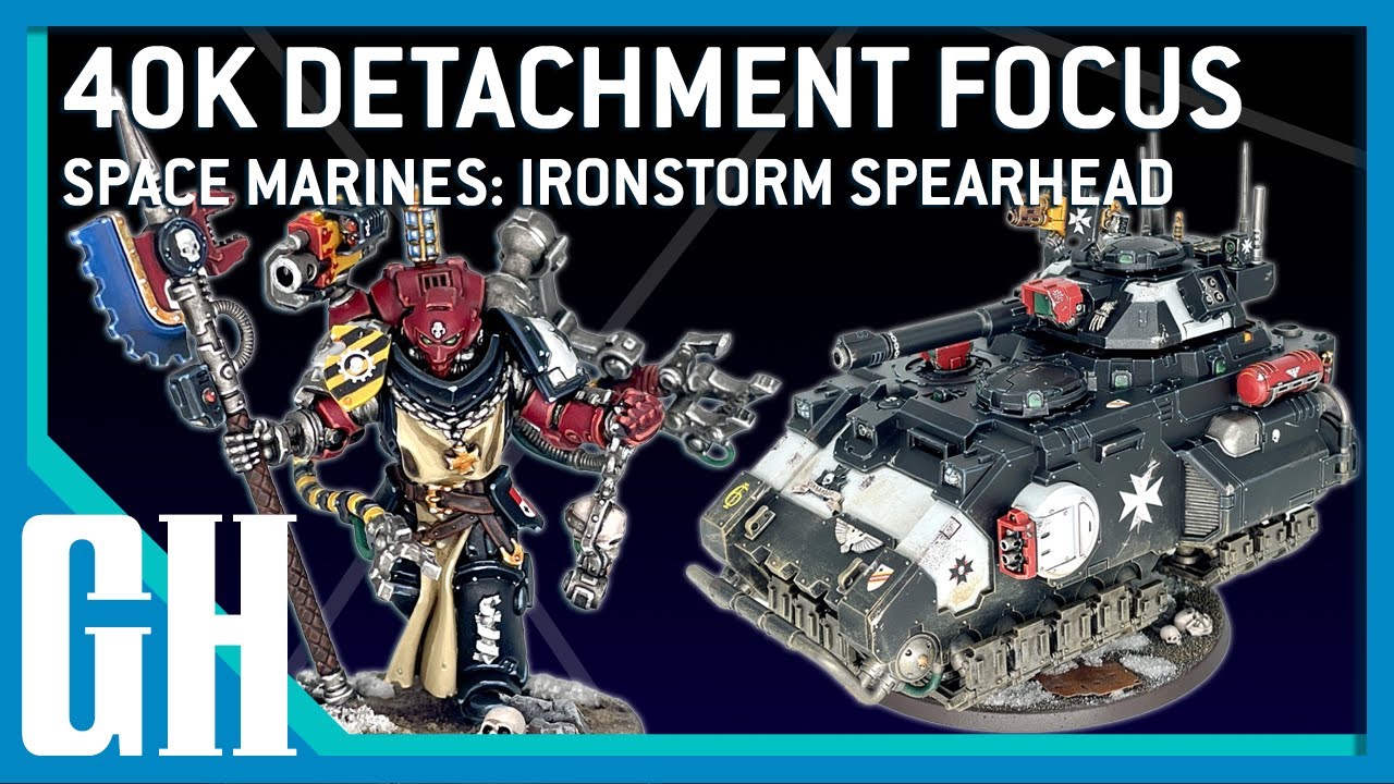 40k Detachment Focus — Space Marines: Ironstorm Spearhead