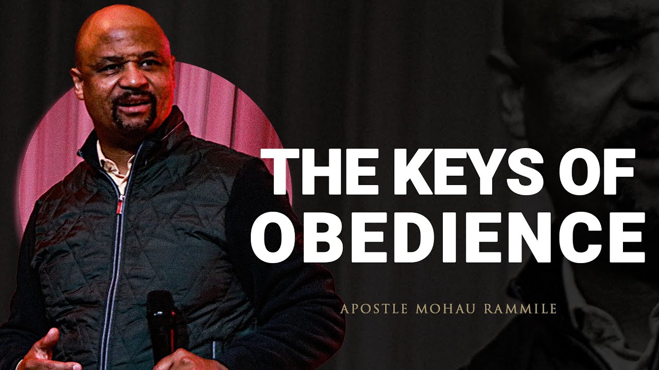 The Keys Of Obedience with Apostle Mohau Rammile