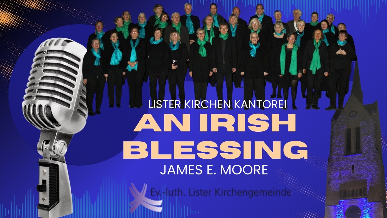 An Irish Blessing | Lister Kirchen Kantorei | Chor Musik Hannover | #chor #choir #hannover #singen