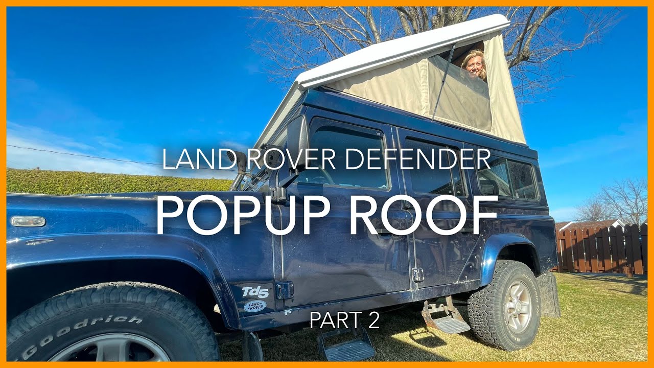 Land Rover Defender DIY Popup roof - part 2