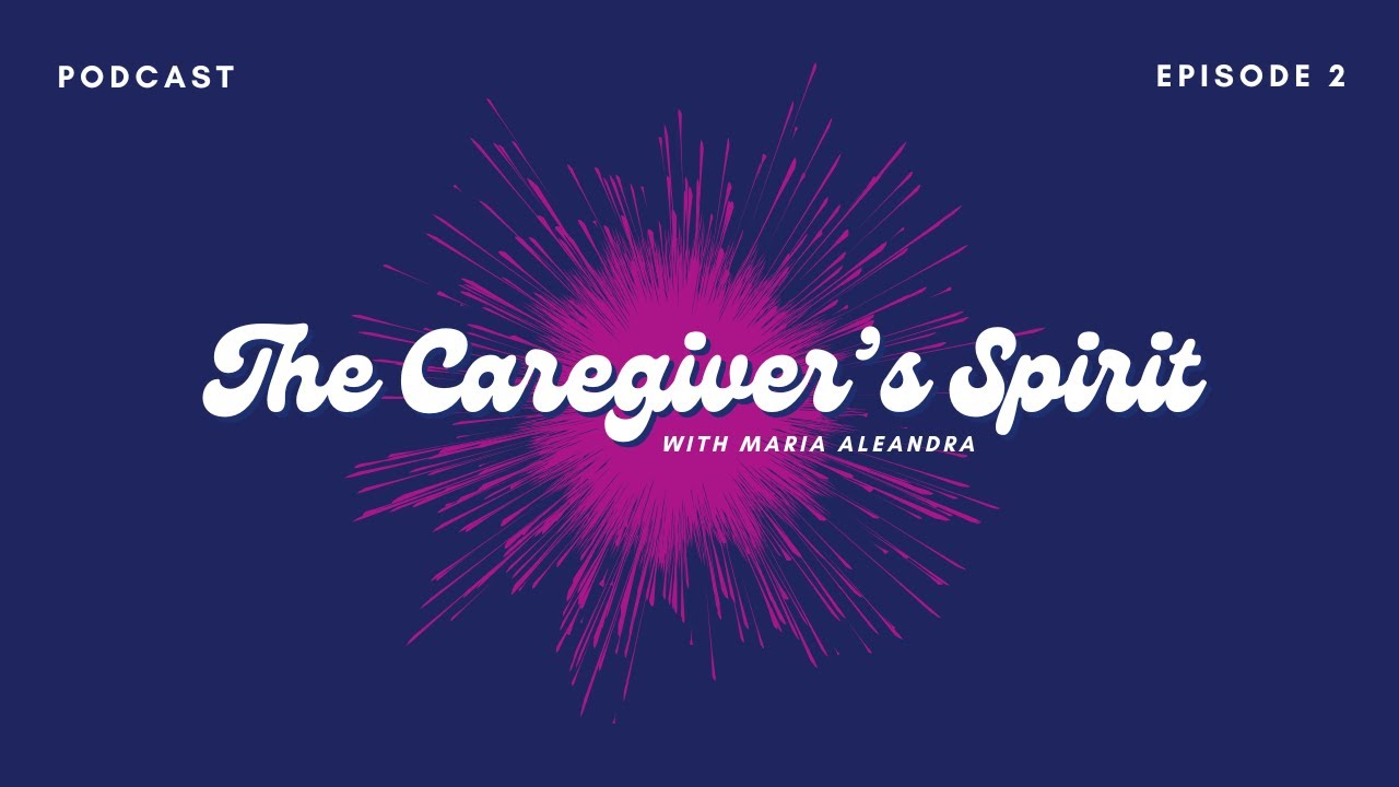 The Caregiver's Spirit ☁️ Episode 2
