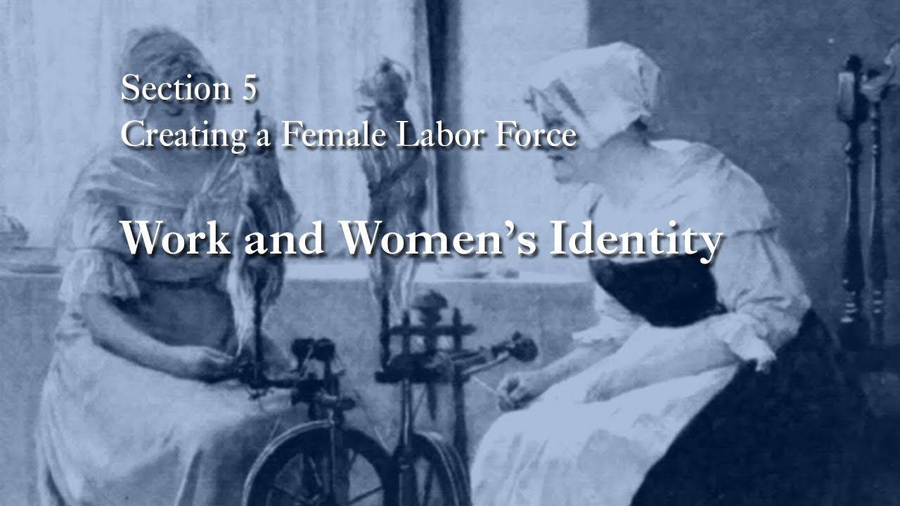 MOOC WHAW2.1x | 5.2 Work and Women&rsquo;s Identity | Creating a Female Labor Force