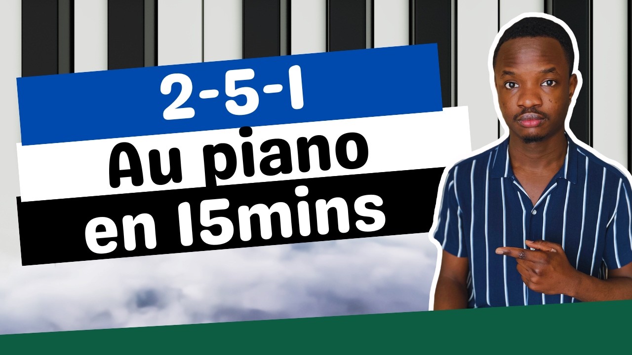 LE 2-5-1 AU PIANO || TOUT CE QUE VOUS DEVEZ SAVOIR SUR LE 2-5-1 AU PIANO EN 15MINS