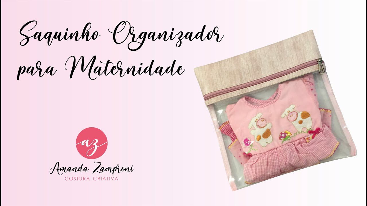 Saquinho Organizador para Maternidade - Passo a Passo