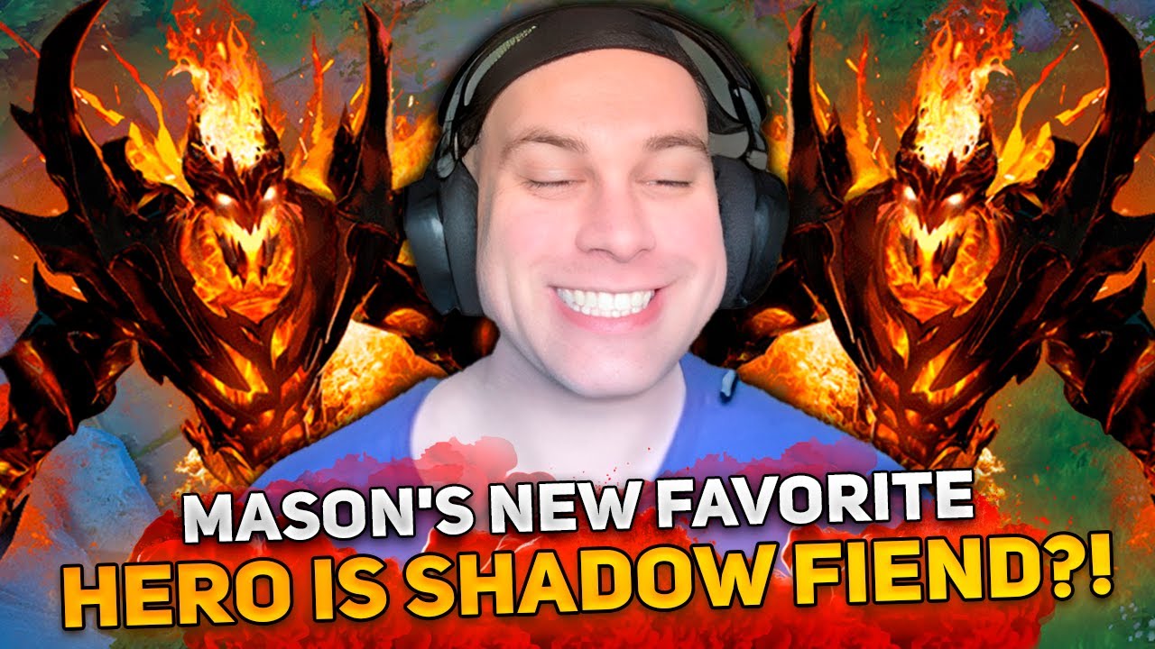 MASON'S NEW FAVORITE HERO IS SHADOW FIEND?!