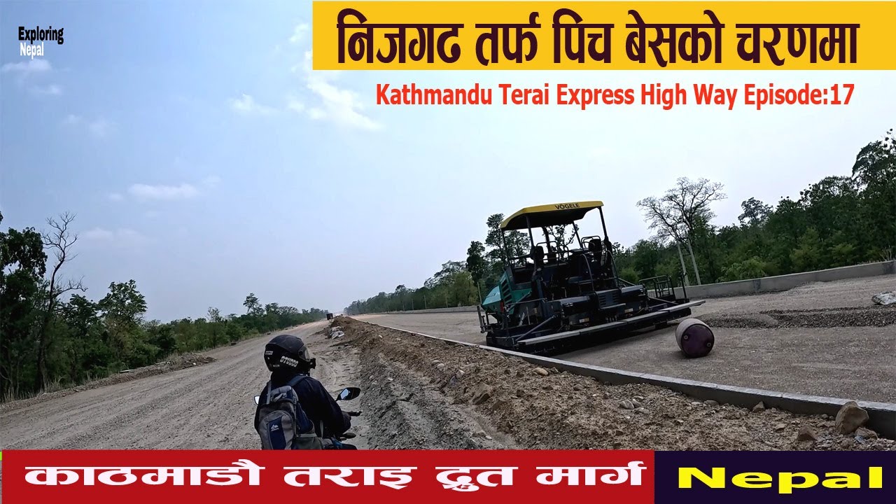 निजगढ जङ्गल तर्फ पिच बेसको चरणमा | Kathmandu Terai Fast Track | Episode:17