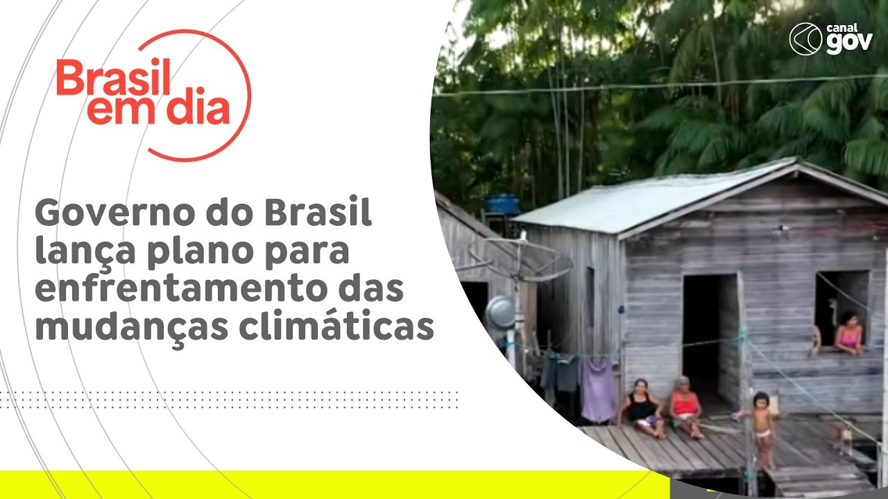 Governo do Brasil lança plano para enfrentamento das mudanças climáticas